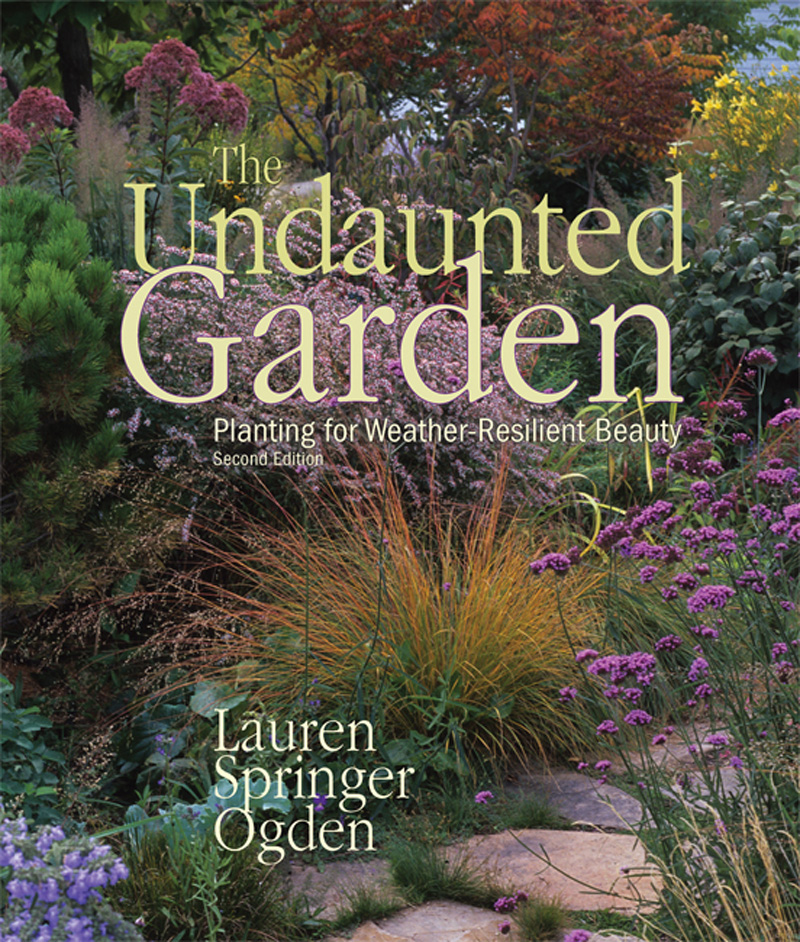 The Undaunted Garden Lauren Springer Ogden