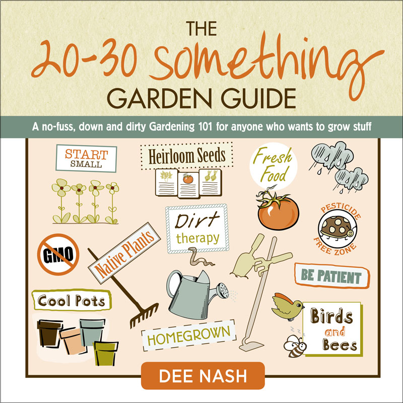 20-30 Something Garden Guide Dee Nash 20-30 Something Garden Guide Dee Nash
