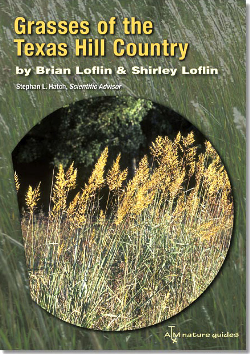 Grasses of the Hill Country Brian and Shirley Loflin Grasses of the Texas Hill Country Brian and Shirley Loflin