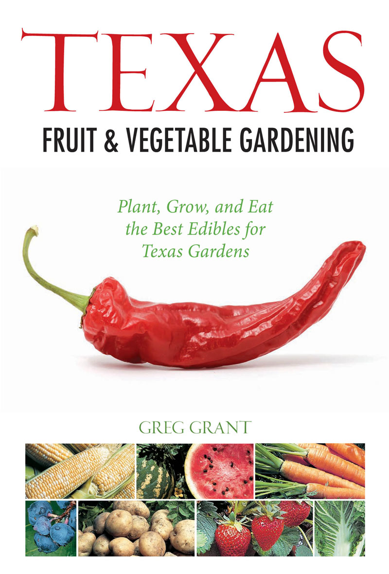 Texas Fruit & Vegetable Gardening Greg Grant 