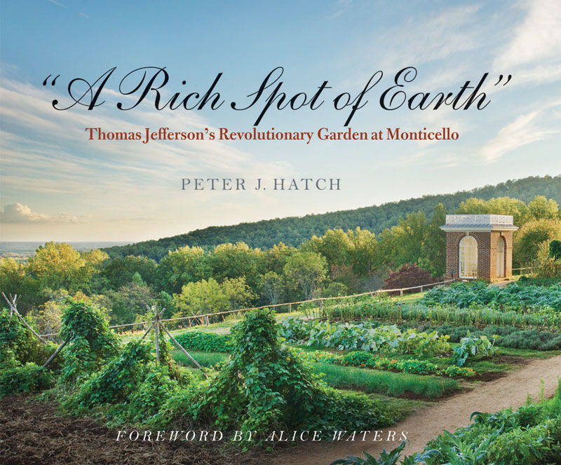A Rich Spot of Earth by Peter Hatch, Monticello A Rich Spot of Earth by Peter Hatch, Monticello