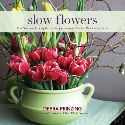 Slow Flowers by Debra Prinzing
