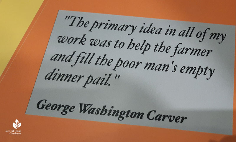 sign with words "The primary idea in all of my work was to help the farmer and fill the poor man's empty dinner pail." George Washington Carver